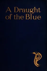 A Draught of the Blue, together with An Essence of the Dusk — F. W. (Francis William) Bain cover