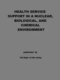 Health Service Support in a Nuclear, Biological, and Chemical Environment: Tactics, Techniques, and Procedures — United States. Department of the Army cover