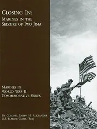 Closing In: Marines in the Seizure of Iwo Jima — Joseph H. Alexander cover