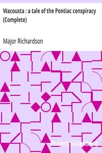 Wacousta : a tale of the Pontiac conspiracy (Complete) — Major (John) Richardson cover