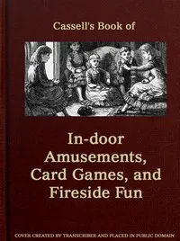 Cassell's Book of In-door Amusements, Card Games, and Fireside Fun cover