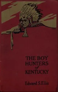 The Boy Hunters of Kentucky — Edward Sylvester Ellis cover