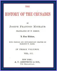 The History of the Crusades (vol. 3 of 3) — J. Fr. (Joseph Fr.) Michaud cover