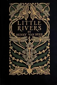 Little Rivers: A Book of Essays in Profitable Idleness — Henry Van Dyke cover