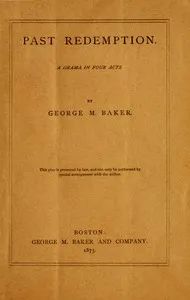 Past Redemption: A Drama in Four Acts — George M. (George Melville) Baker cover