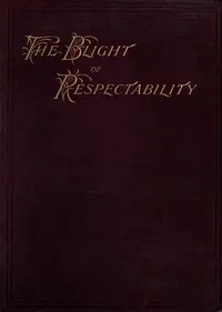 The Blight of Respectability: An Anatomy of the Disease and a Theory of Curative Treatment — Geoffrey Mortimer cover