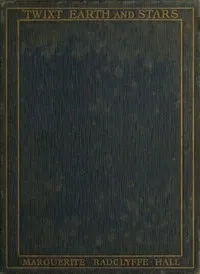 'Twixt Earth and Stars: Poems — Radclyffe Hall cover