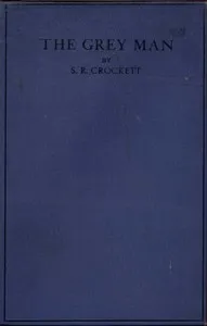 The Grey Man — S. R. (Samuel Rutherford) Crockett cover