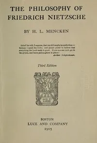 The Philosophy of Friedrich Nietzsche — H. L. (Henry Louis) Mencken cover