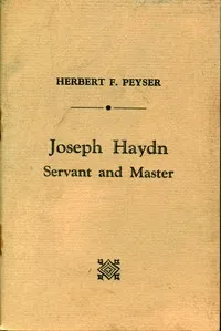Joseph Haydn: Servant and Master — Herbert F. (Herbert Francis) Peyser cover