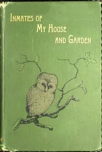 Inmates of My House and Garden — Mrs. (Eliza Elder) Brightwen cover
