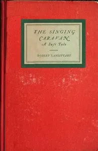 The Singing Caravan: A Sufi Tale — Robert Gilbert Vansittart, Baron Vansittart cover