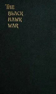 The Black Hawk War Including a Review of Black Hawk's Life — Frank Everett Stevens cover