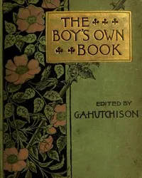 The Boy's Own Book of Indoor Games and Recreations: A Popular Encyclopædia for Boys — Gordon Stables cover