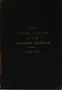 The Burial Customs of the Ancient Greeks — Frank Pierrepont Graves cover
