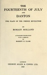 The Fourteenth of July, and Danton: Two Plays of the French Revolution — Romain Rolland cover