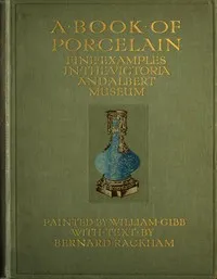 A Book of Porcelain: Fine examples in the Victoria & Albert Museum — Bernard Rackham cover