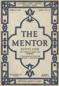 The Mentor: Scotland, the Land of Song and Scenery, Vol. 1, Num. 10, Serial No. 10, April 21, 1913: A Trip Around the World with Dwight L. Elmendorf — Dwight L. (Dwight Lathrop) Elmendorf cover