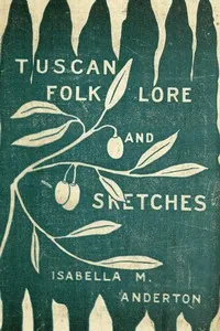Tuscan folk-lore and sketches, together with some other papers — Isabella Mary Anderton cover