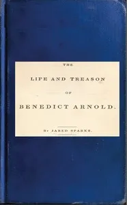 Life and Treason of Benedict Arnold — Jared Sparks cover