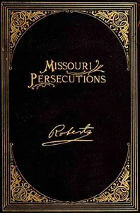 The Missouri Persecutions — B. H. (Brigham Henry) Roberts cover