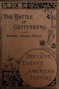 The Battle of Gettysburg, 1863 — Samuel Adams Drake cover