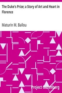 The Duke's Prize; a Story of Art and Heart in Florence — Maturin M. (Maturin Murray) Ballou cover