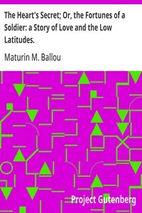 The Heart's Secret; Or, the Fortunes of a Soldier: a Story of Love and the Low Latitudes. — Maturin M. (Maturin Murray) Ballou cover