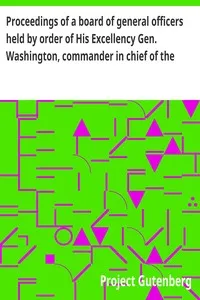 Proceedings of a board of general officers held by order of His Excellency Gen. Washington, commander in chief of the Army of the United States of America respecting Major John André, adjutant general of the British Army — Anonymous cover
