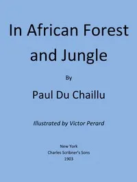 In African Forest and Jungle — Paul B. (Paul Belloni) Du Chaillu cover