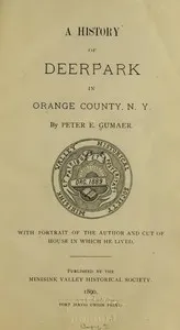 A History of Deerpark in Orange County, N. Y. — Peter E. Gumaer cover