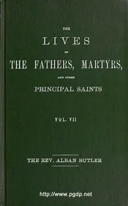The Lives of the Fathers, Martyrs, and Other Principal Saints, Vol. 7. July — Alban Butler cover