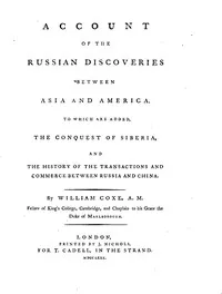 Account of the Russian Discoveries between Asia and America: To which are added, the conquest of Siberia, and the history of the transactions and commerce between Russia and China — William Coxe cover