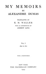 My Memoirs, Vol. I, 1802 to 1821 — Alexandre Dumas cover