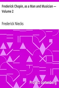Frederick Chopin, as a Man and Musician — Volume 2 cover