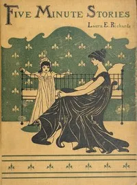 Five Minute Stories — Laura Elizabeth Howe Richards cover