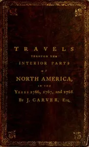 Travels Through the Interior Parts of North America, in the Years 1766, 1767 and 1768 — Jonathan Carver cover