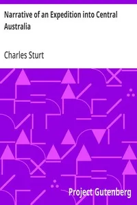 Narrative of an Expedition into Central Australia: Performed Under the Authority of Her Majesty's Government, During the Years 1844, 5, and 6, Together With A Notice of the Province of South Australia in 1847 — Charles Sturt cover