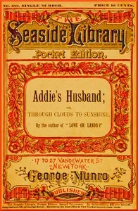 Addie's Husband; or, Through clouds to sunshine — Mrs. Gordon Smythies cover