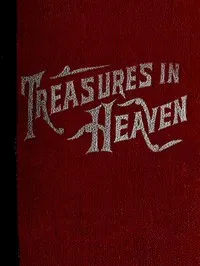 Treasures in Heaven: Fifteenth Book of the Faith Promoting Series, Designed for the Instruction and Encouragement of Young Latter-day Saints — Anonymous cover