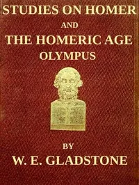 Studies on Homer and the Homeric Age, Vol. 2 of 3: Olympus; or, the Religion of the Homeric Age — W. E. (William Ewart) Gladstone cover