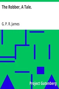 The Robber, A Tale. — G. P. R. (George Payne Rainsford) James cover