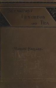 Breakfast, Luncheon and Tea — Marion Harland cover