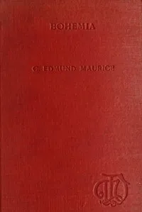 Bohemia, from the earliest times to the fall of national independence in 1620: With a short summary of later events — C. Edmund (Charles Edmund) Maurice cover