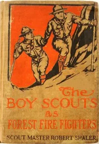 The Boy Scouts as Forest Fire Fighters — Robert Shaler cover