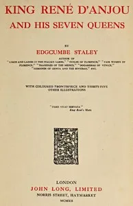 King René d'Anjou and His Seven Queens — Edgcumbe Staley cover