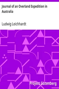 Journal of an Overland Expedition in Australia: From Moreton Bay to Port Essington, a distance of upwards of 3000 miles, during the years 1844-1845 — Ludwig Leichhardt cover