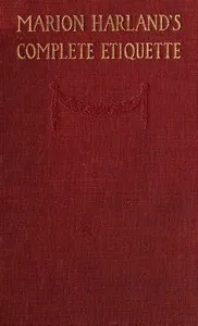 Marion Harland's Complete Etiquette: A Young People's Guide to Every Social Occasion cover