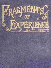 Fragments of Experience: Sixth Book of the Faith-Promoting Series. Designed for the Instruction and Encouragement of Young Latter-day Saints — Various cover