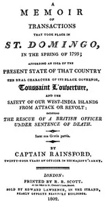 A Memoir of Transactions That Took Place in St. Domingo, in the Spring of 1799: Affording an Idea of the Present State of that Country, the Real Character of Its Black Governor, Toussaint L'ouverture, and the Safety of our West-India Islands, from At — Marcus, active 1805 Rainsford cover
